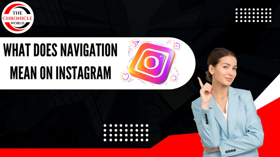 what does navigation mean on Instagram